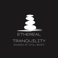 Ethereal Tranquility: Sounds of Chill Music