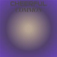 Cheerful Common