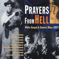 Prayers from Hell: White Gospel & Sinners Blues 1927-1940