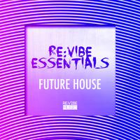 Re:Vibe Essentials - Future House, Vol. 1