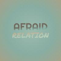 Afraid Relation