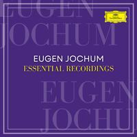 Eugen Jochum Essential Recordings