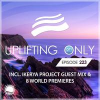 Uplifting Only 223: No-Talking DJ Mix (incl. Ikerya Project Guestmix) (May 2017) [FULL]