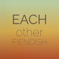 Each other Fiendish