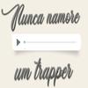 L.A - Nunca Namore um Trapper