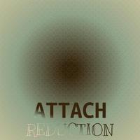 Attach Reduction