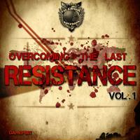 Overcoming The Last Resistance, Vol 1