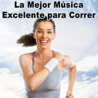 La Mejor Música Excelente para Correr