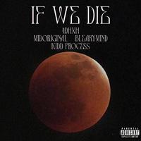 If We Die (feat. Midoriginal & BlearyMind)