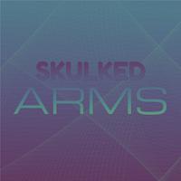 Skulked Arms