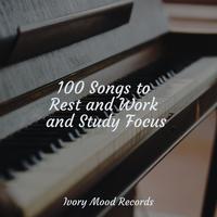 100 Songs to Rest and Work and Study Focus