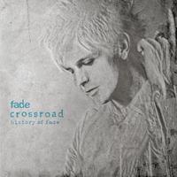 Crossroad~History Of fade