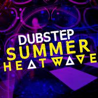 Dubstep Summer Heatwave