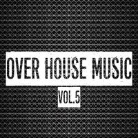 Over House Music, Vol. 5