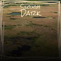 Slough Dark