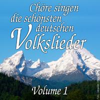 Chöre Singen Die Schönsten Deutschen Volkslieder Vol. 1