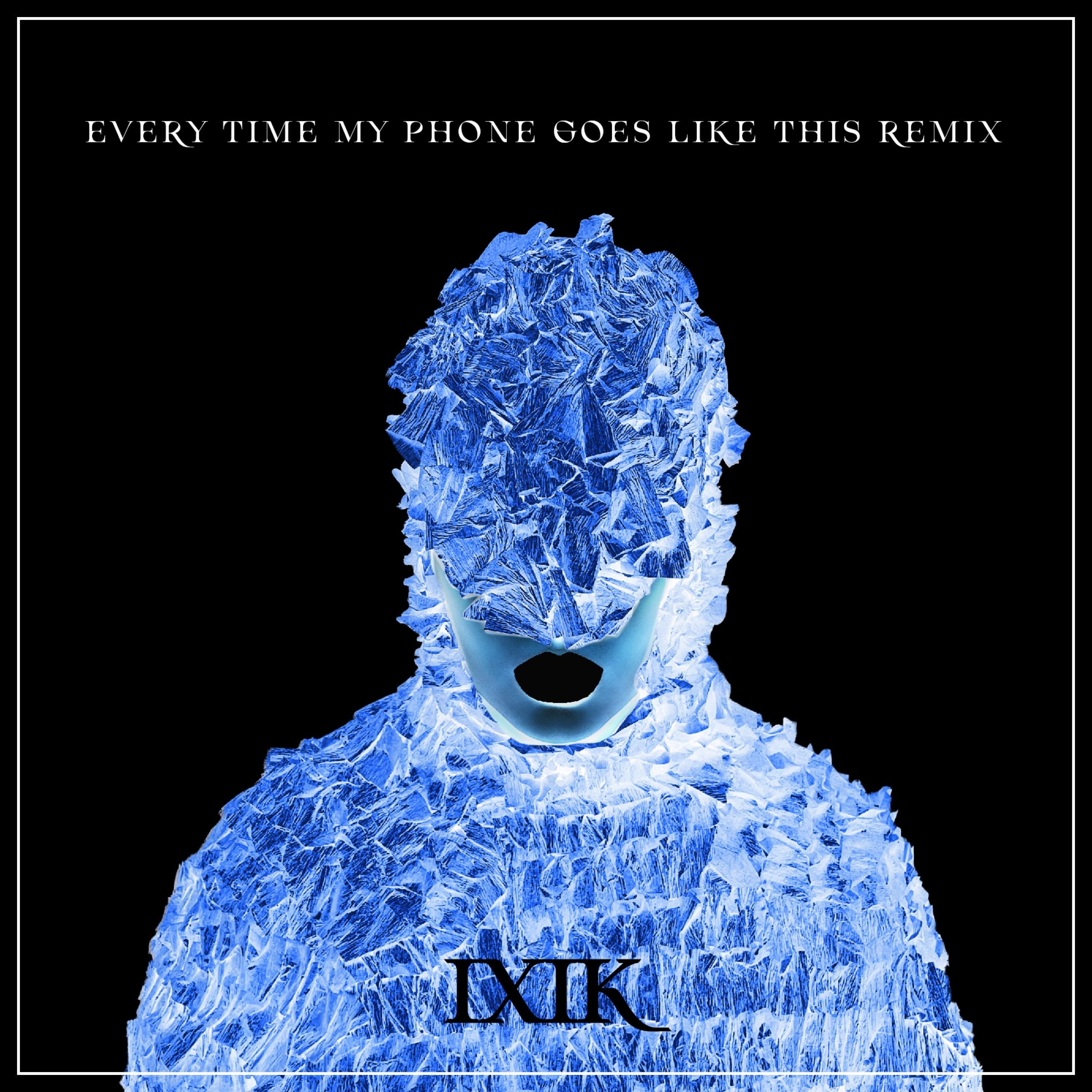 Every Time My Phone Goes Like This (Remix)