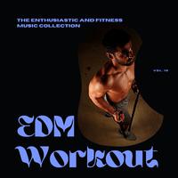 EDM Workout - The Enthusiastic And Fitness Music Collection, Vol 10