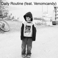 Daily Routine (feat. Venomcandy)