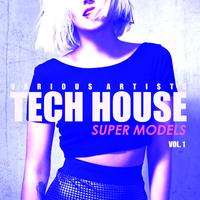 Tech House Super Models, Vol. 1