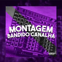 BANDIDO CANALHA