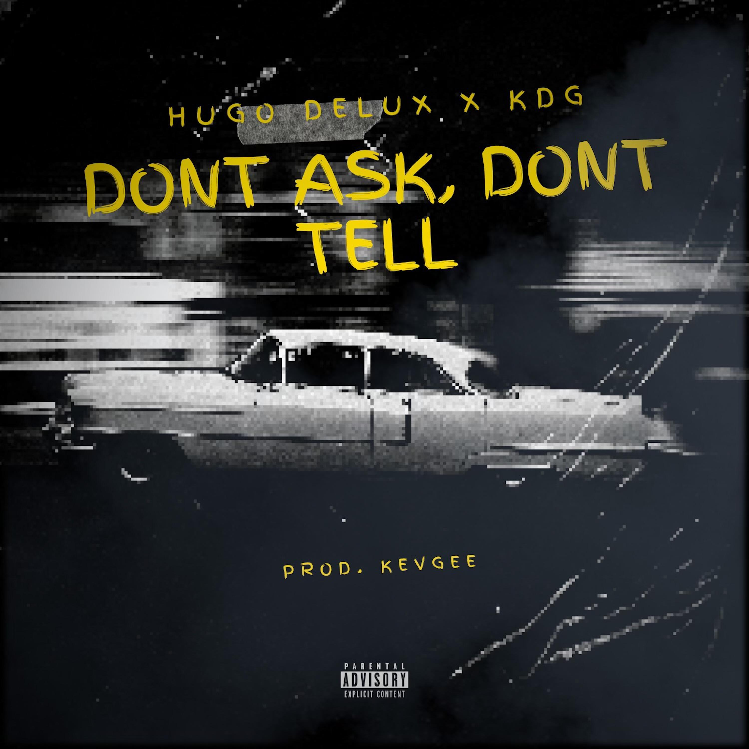 DONT ASK, DONT TELL (feat. KDG & KEVGEE)