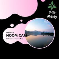 Noom Cafe - Ambient And Serene Music