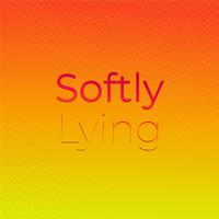 Softly Lying