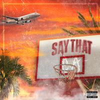 SAY THAT (feat. Fr.DejaVu, KaceyFamily & AJ Brown)