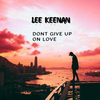 Lee Keenan Don't Give Up On Love