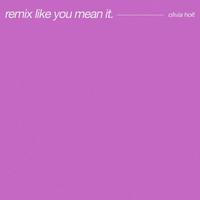 Remix Like You Mean It