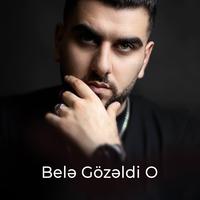 Belə Gözəldi O