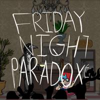 Friday Night Paradox