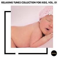 Relaxing Tunes Collection for Kids, Vol. 01