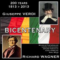 The Wagner & Verdi Bicentenary 1813 - 2013 (Zweihundertjahrfeier - bicentenario, Remastered)