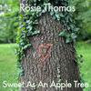 Rosie Thomas - Sweet As An Apple Tree