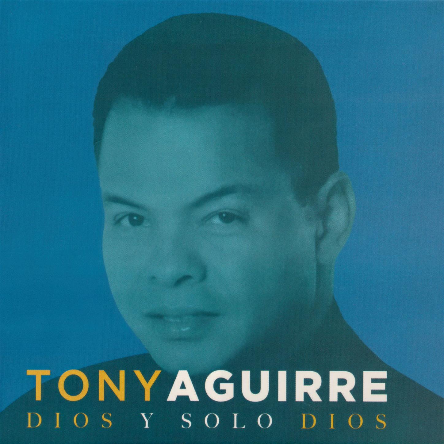 El Deseo De Mi Ser_Tony Aguirre_Dios Y Solo Dios | 在线播放_El Deseo De Mi Ser歌词_El Deseo De Mi Ser下载 | 网易云音乐