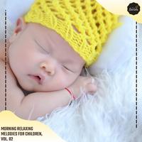 Morning Relaxing Melodies For Children, Vol. 02