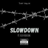 Slowdown (feat. Flesh Korleone)