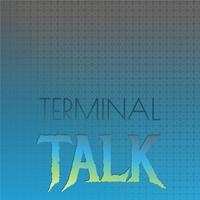 Terminal Talk