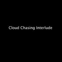 Cloud Chasing (Interlude)