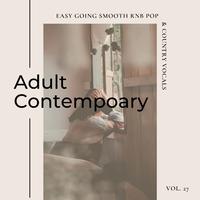 Adult Contemporary: Easy Going Smooth Rnb Pop & Country Vocals, Vol. 27