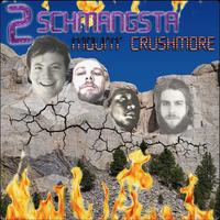 2 Schmangsta Mount Crushmore