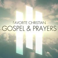 Favorite Christian Gospel & Prayers