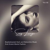 Sexy Lounge - Sophisticated, Dark And Seductive Music And Avant-Garde Fashion, Vol. 02