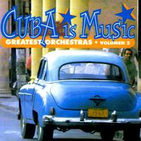 Cuba Is Music; Greatest Orchestras, Vol. 2