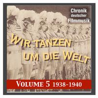 HISTORY OF GERMAN FILM MUSIC, Vol. 5 - We Dance Around the World (1938-1940)