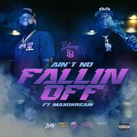 Ain't No Fallin Off (feat. Maxo Kream)