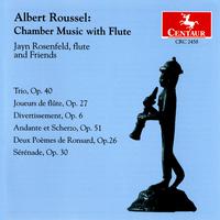 ROUSSEL, A.: Chamber Music with Flute - Trio / Joueurs de flute / Divertissement / Andante et Scherzo / Poemes de Ronsard / Serenade (Rosenfeld)