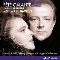 Vocal Recital: Gauvin, Karina - FAURE, G. / RAVEL, M. / DEBUSSY, C. / POULENC, F. / HONEGGER, A. / VUILLERMOZ, E. (Fete Galante)